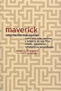 Ler Maverick, uma mente inacessível: Como uma mãe resolveu o mistério de seu filho calado, inacessível, refratário ao aprendizado, do autor Cheri L. Florance; Marin Gazzaniga