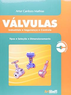 Válvulas. Industriais, Segurança e Controle, do autor Artur Cardozo Mathias