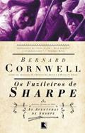 Ler Os fuzileiros de Sharpe - As aventuras de um soldado nas Guerras Napoleônicas, do autor Bernard Cornwell Ler Os fuzileiros de Sharpe - As aventuras de um soldado nas Guerras Napoleônicas, do autor Bernard Cornwell