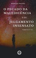 Ler O Pecado da Maledicência e do Julgamento Insensato, do autor Marcus Paixão