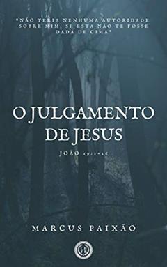 O Julgamento de Jesus, do autor Marcus Paixão