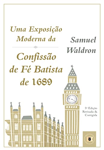 Ler Uma Exposição Moderna da Confissão de Fé Batista de 1689, do autor Samuel Waldron
