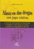 Ler Afaste-os das drogas com jogos criativos, do autor Adriana Gómez Clark Ler Afaste-os das drogas com jogos criativos, do autor Adriana Gómez Clark