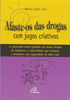 Afaste-os das drogas com jogos criativos, do autor Adriana Gómez Clark