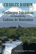 Ler Fenômenos vulcânicos e a formação das Cadeias de Montanhas, do autor Charles Darwin Ler Fenômenos vulcânicos e a formação das Cadeias de Montanhas, do autor Charles Darwin