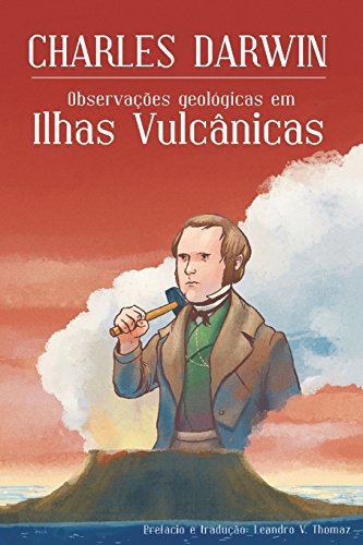 Ler Observações geológicas em Ilhas Vulcânicas, do autor Charles Darwin Ler Observações geológicas em Ilhas Vulcânicas, do autor Charles Darwin