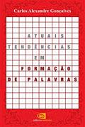 Ler Atuais tendências em formação de palavras, do autor Carlos Alexandre Gonçalves Ler Atuais tendências em formação de palavras, do autor Carlos Alexandre Gonçalves