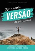 Ler Seja a Melhor Versão de Si Mesmo: Como transformar sua vida e reivindicar seu poder pessoal, do autor Luiz Carlos Miranda