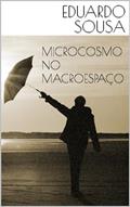 Ler MICROCOSMO NO MACROESPAÇO, do autor Eduardo Sousa Ler MICROCOSMO NO MACROESPAÇO, do autor Eduardo Sousa