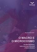 Ler O Macro e o Microcosmo: um olhar biocêntrico, tendo como base referencial o Sistema Biodanza, do autor Geny Aparecida Cantos