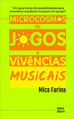 Ler Microcosmos de Jogos e Vivências Musicais: Um guia breve de possibilidades de encontros e práticas musicais em grupo, do autor Amilcar Farina Ler Microcosmos de Jogos e Vivências Musicais: Um guia breve de possibilidades de encontros e práticas musicais em grupo, do autor Amilcar Farina
