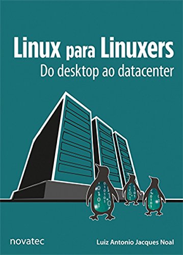 Ler Linux Para Linuxers: Do Desktop ao Datacenter, do autor Luiz Antonio Jacques Noal
