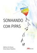 Ler Sonhando com Pipas, do autor Adelson de Sousa; Silvia Noara Paladino Ler Sonhando com Pipas, do autor Adelson de Sousa; Silvia Noara Paladino
