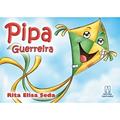 Ler Pipa Guerreira, do autor Rita Elisa Seda Ler Pipa Guerreira, do autor Rita Elisa Seda