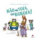 Ler Não me Toca, seu Boboca!, do autor Andrea Viviana Taubman Ler Não me Toca, seu Boboca!, do autor Andrea Viviana Taubman
