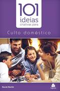 Ler 101 idéias criativas para cultos domésticos (101 ideias), do autor David Merkh Ler 101 idéias criativas para cultos domésticos (101 ideias), do autor David Merkh