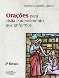 Ler Orações para visita e atendimento aos enfermos, do autor Antônio Francisco Bohn