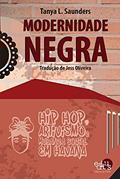 Ler Modernidade Negra: hip Hop, Artivismo, e Mudança Social em Havana, do autor Tanya L. Saunders Ler Modernidade Negra: hip Hop, Artivismo, e Mudança Social em Havana, do autor Tanya L. Saunders