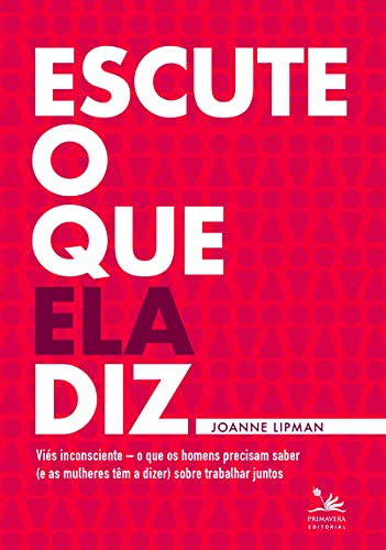 Ler Escute o que ela diz: Viés inconsciente - o que os homens precisam saber (e as mulheres têm a dizer) sobre trabalhar juntos, do autor Joanne Lipman Ler Escute o que ela diz: Viés inconsciente - o que os homens precisam saber (e as mulheres têm a dizer) sobre trabalhar juntos, do autor Joanne Lipman