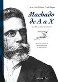 Ler Machado de A a X: um Dicionário de Citações, do autor Lucia Leite Ribeiro Prado Lopes Ler Machado de A a X: um Dicionário de Citações, do autor Lucia Leite Ribeiro Prado Lopes