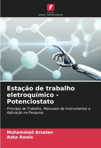 Ler Estação de trabalho eletroquímico - Potenciostato: Princípio de Trabalho, Manuseio de Instrumentos e Aplicação na Pesquisa, do autor Muhammad Arsalan; Azka Awais