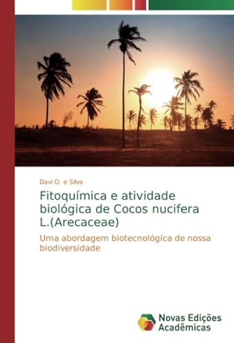 Ler Fitoquímica e atividade biológica de Cocos nucifera L.(Arecaceae): Uma abordagem biotecnológica de nossa biodiversidade, do autor Davi O. e Silva Ler Fitoquímica e atividade biológica de Cocos nucifera L.(Arecaceae): Uma abordagem biotecnológica de nossa biodiversidade, do autor Davi O. e Silva