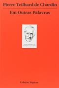 Ler Em Outras Palavras, do autor Pierre Teilhard de Chardin
