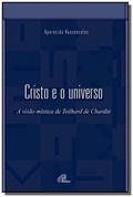 Ler Cristo e o universo: A visão mística de Teilhard de Chardin, do autor Aparecida Vasconcelos Ler Cristo e o universo: A visão mística de Teilhard de Chardin, do autor Aparecida Vasconcelos