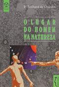 Ler O Lugar do Homem na Natureza, do autor P. Teilhard de Chardin
