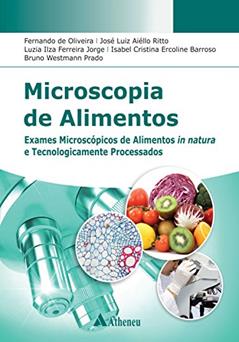 Microscopia de Alimentos Exames Microscópicos, do autor Fernando de Oliveira; José Luiz Aiello Ritto; Luzia Ilza Ferreira Jorge; Isabel Cristina Ercolini Barroso; Bruno Westmann Prado