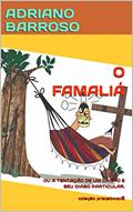Ler O FAMALIÁ : OU A TENTAÇÃO DE UM CRISTO E SEU DIABO PARTICULAR. (PRACABOCOLÊ), do autor ADRIANO BARROSO Ler O FAMALIÁ : OU A TENTAÇÃO DE UM CRISTO E SEU DIABO PARTICULAR. (PRACABOCOLÊ), do autor ADRIANO BARROSO