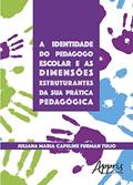 Ler A identidade do pedagogo escolar e as dimensões estruturantes da sua prática pedagógica, do autor Juliana Maria Capeline Furman Tulio Ler A identidade do pedagogo escolar e as dimensões estruturantes da sua prática pedagógica, do autor Juliana Maria Capeline Furman Tulio