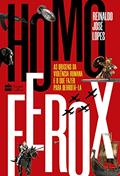 Ler Homo Ferox: As origens da violência humana e o que fazer para derrotá-la, do autor Reinaldo José Lopes Ler Homo Ferox: As origens da violência humana e o que fazer para derrotá-la, do autor Reinaldo José Lopes