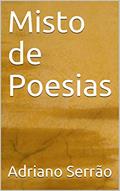 Ler Misto de Poesias, do autor Adriano Serrão