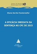 Ler A Eficácia Imediata Da Sentença No CPC De 2015, do autor Shana Serrão Fensterseifer