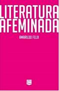 Ler Literatura Afeminada, do autor Amarildo Felix