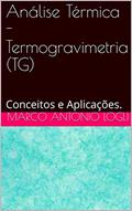 Ler Análise Térmica - Termogravimetria (TG): Conceitos e Aplicações., do autor Marco Antonio Logli