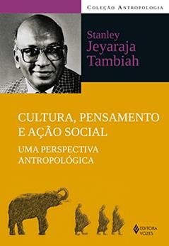 Cultura, pensamento e ação social: Uma perspectiva antropológica, do autor Stanley Jeyaraja Tambiah