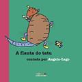Ler A flauta do tatu, do autor Angela Lago