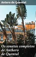 Ler Os sonetos completos de Anthero de Quental: Reflexões poéticas sobre a existência e o amor na literatura simbolista portuguesa, do autor Antero de Quental Ler Os sonetos completos de Anthero de Quental: Reflexões poéticas sobre a existência e o amor na literatura simbolista portuguesa, do autor Antero de Quental