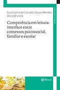 Ler Competência em leitura: interface entre contextos psicossocial, familiar e escolar, do autor Eva Cristina de Carvalho Souza Mendes; Decio Brunoni