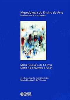 Metodologia do Ensino de Arte: Fundamentos e Proposições, do autor Maria Heloísa C de T Ferraz; Maria F. de Resende Fusari