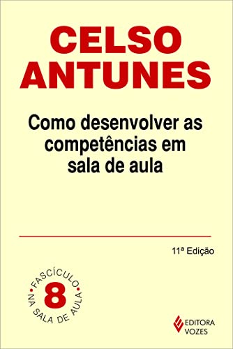 Ler Como desenvolver as competências em sala de aula: Fascículo 08, do autor Celso Antunes Ler Como desenvolver as competências em sala de aula: Fascículo 08, do autor Celso Antunes