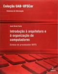 Ler Introdução à Arquitetura e à Organização de Computadores: Síntese do Processador MIPS, do autor José Hiroki Saito Ler Introdução à Arquitetura e à Organização de Computadores: Síntese do Processador MIPS, do autor José Hiroki Saito