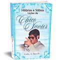 Ler Hilárias e Sábias Lições de Chico Xavier, do autor Francisco Cândido Xavier; Carlos Antônio Baccelli