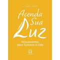 Ler Acenda sua luz: Pensamentos Para Iluminar a Vida, do autor Dom Hilário Moser