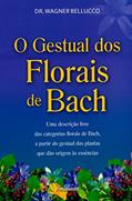 Ler O Gestual dos Florais de Bach: uma Descrição Livre das Categorias Florais de Bach, a Partir do Gestual das Plantas que Dão Origem às Essências, do autor Wagner Bellucco Ler O Gestual dos Florais de Bach: uma Descrição Livre das Categorias Florais de Bach, a Partir do Gestual das Plantas que Dão Origem às Essências, do autor Wagner Bellucco
