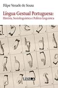 Ler Li?ngua Gestual Portuguesa - Histo?ria, Sociolingui?stica e Poli?tica Lingui?stica, do autor Filipe Venade de Sousa