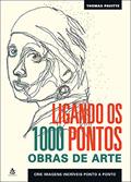 Ler Ligando os 1000 pontos - Obras de arte, do autor Thomas Pavitte