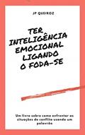 Ler Ter inteligência emocional ligando o foda-se, do autor JP Queiroz Ler Ter inteligência emocional ligando o foda-se, do autor JP Queiroz